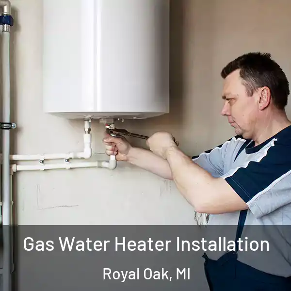  Gas Water Heater Installation Royal Oak, MI